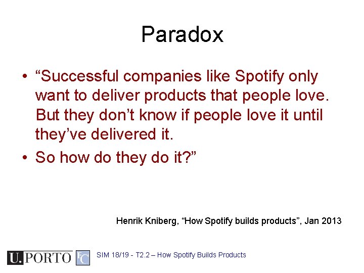 Paradox • “Successful companies like Spotify only want to deliver products that people love.