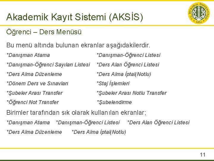 Akademik Kayıt Sistemi (AKSİS) Öğrenci – Ders Menüsü Bu menü altında bulunan ekranlar aşağıdakilerdir.