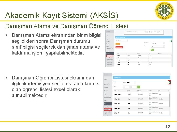 Akademik Kayıt Sistemi (AKSİS) Danışman Atama ve Danışman Öğrenci Listesi § Danışman Atama ekranından