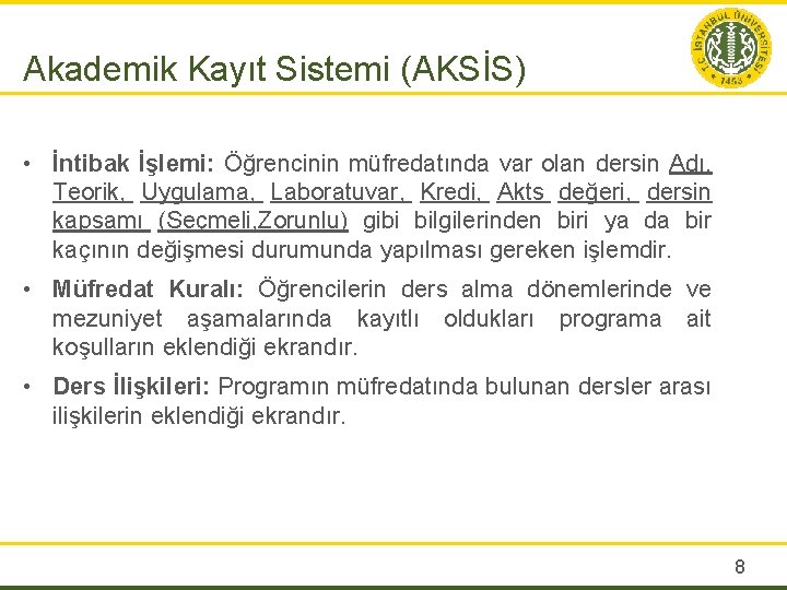 Akademik Kayıt Sistemi (AKSİS) • İntibak İşlemi: Öğrencinin müfredatında var olan dersin Adı, Teorik,