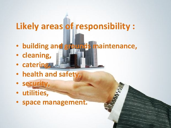 Likely areas of responsibility : • • building and grounds maintenance, cleaning, catering, health