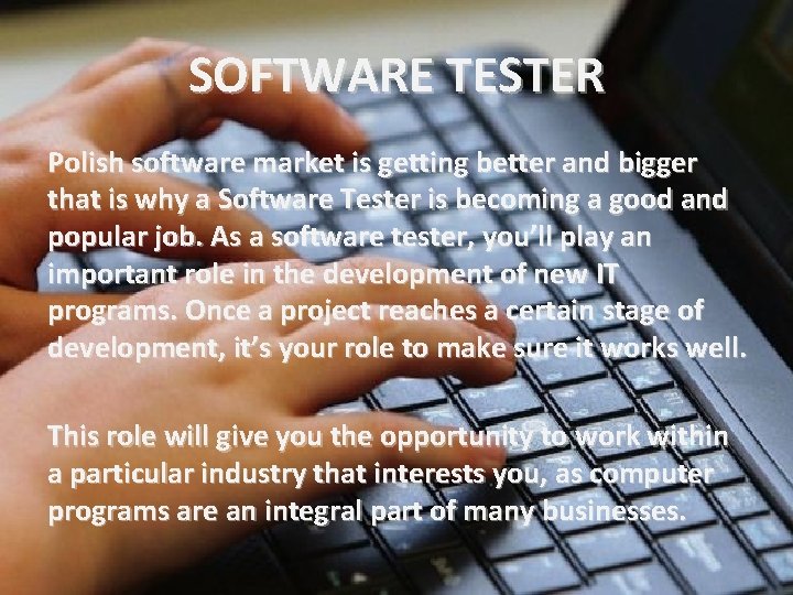 SOFTWARE TESTER Polish software market is getting better and bigger that is why a