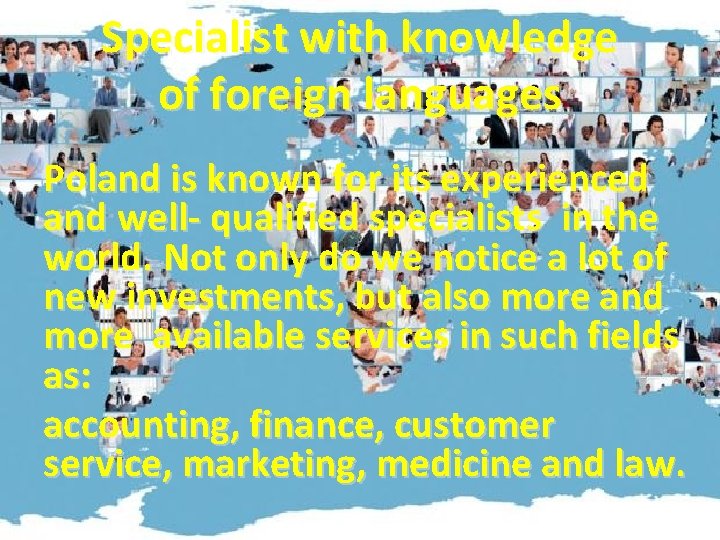 Specialist with knowledge of foreign languages Poland is known for its experienced and well-