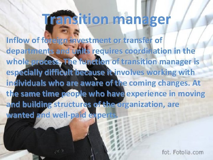 Transition manager Inflow of foreign investment or transfer of departments and units requires coordination