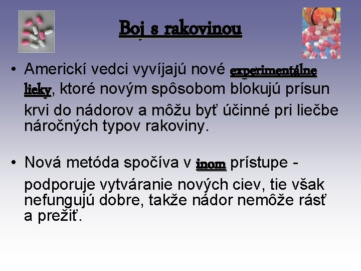 Boj s rakovinou • Americkí vedci vyvíjajú nové experimentálne lieky, ktoré novým spôsobom blokujú