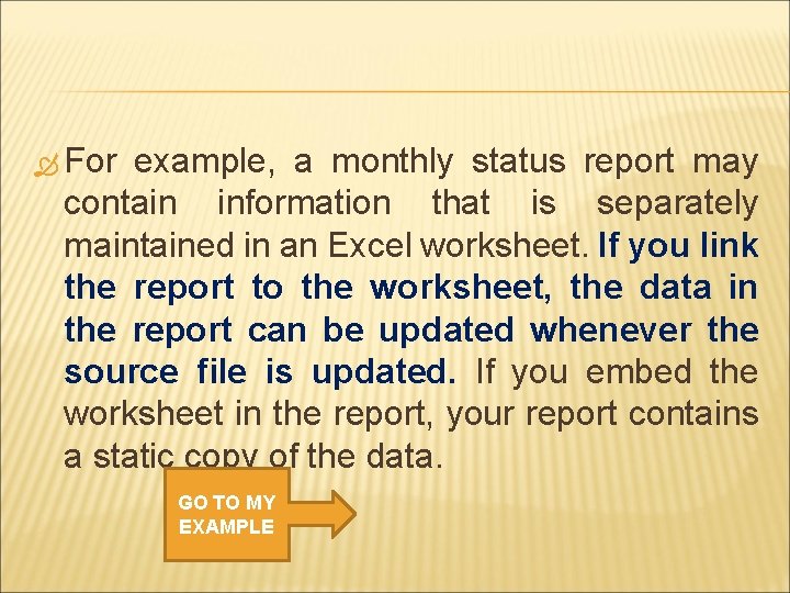  For example, a monthly status report may contain information that is separately maintained