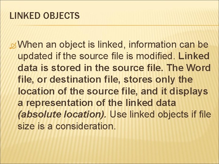 LINKED OBJECTS When an object is linked, information can be updated if the source