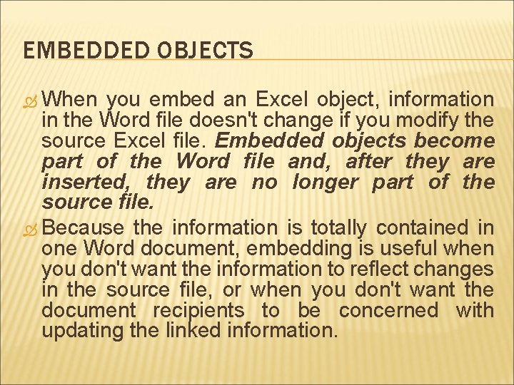 EMBEDDED OBJECTS When you embed an Excel object, information in the Word file doesn't