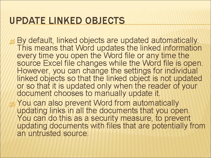 UPDATE LINKED OBJECTS By default, linked objects are updated automatically. This means that Word