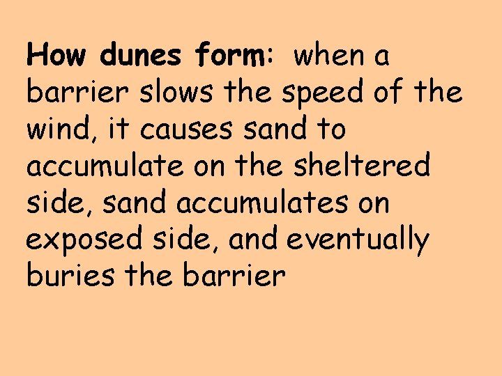 How dunes form: when a barrier slows the speed of the wind, it causes