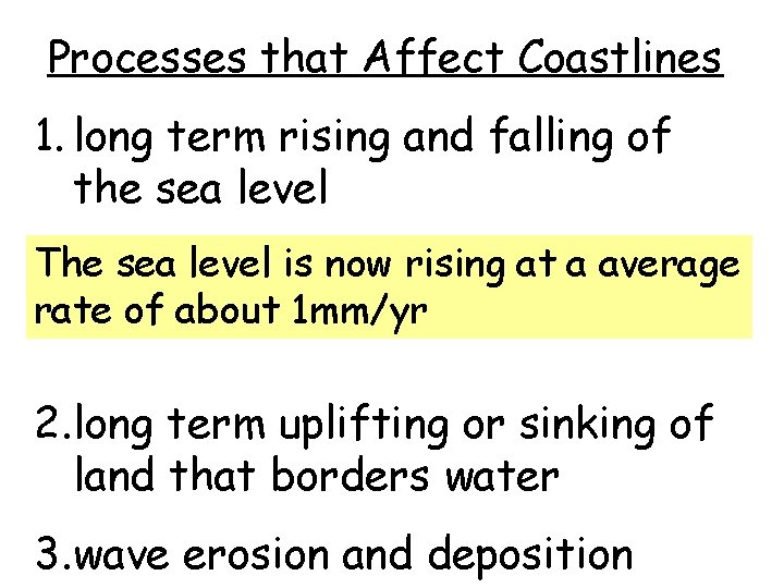 Processes that Affect Coastlines 1. long term rising and falling of the sea level