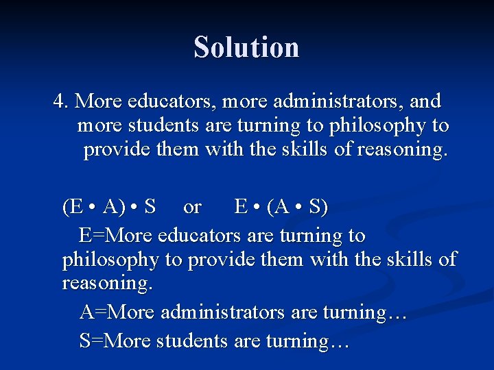 Solution 4. More educators, more administrators, and more students are turning to philosophy to Solution 4. More educators, more administrators, and more students are turning to philosophy to