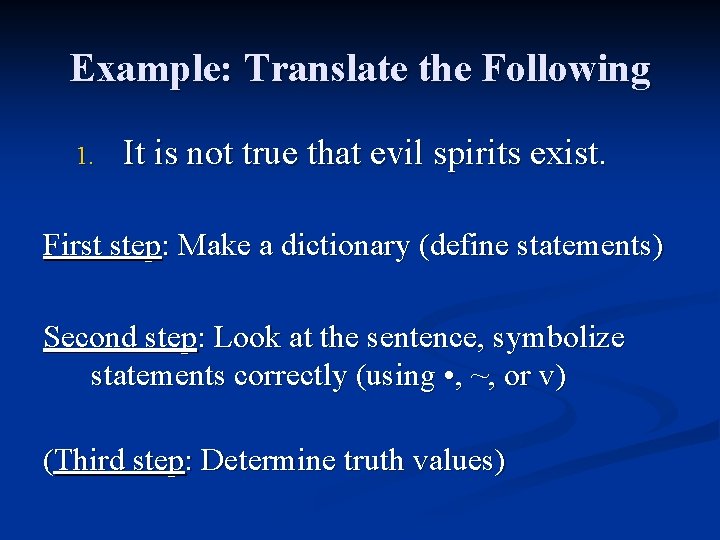 Example: Translate the Following 1. It is not true that evil spirits exist. First Example: Translate the Following 1. It is not true that evil spirits exist. First