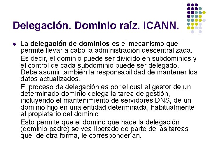 Delegación. Dominio raíz. ICANN. l La delegación de dominios es el mecanismo que permite