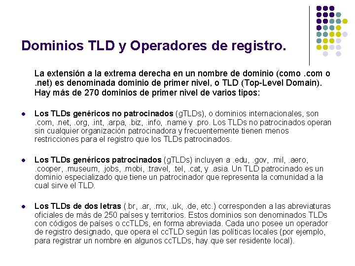 Dominios TLD y Operadores de registro. La extensión a la extrema derecha en un