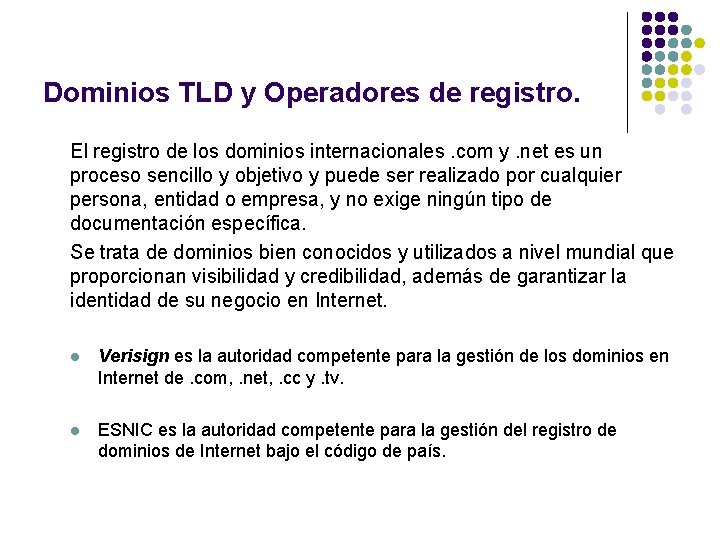 Dominios TLD y Operadores de registro. El registro de los dominios internacionales. com y.