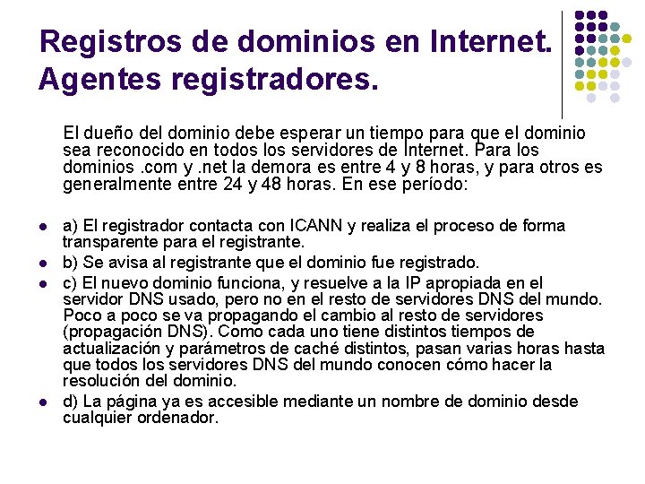 Registros de dominios en Internet. Agentes registradores. El dueño del dominio debe esperar un