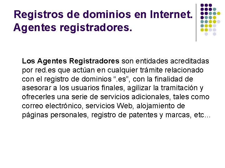 Registros de dominios en Internet. Agentes registradores. Los Agentes Registradores son entidades acreditadas por