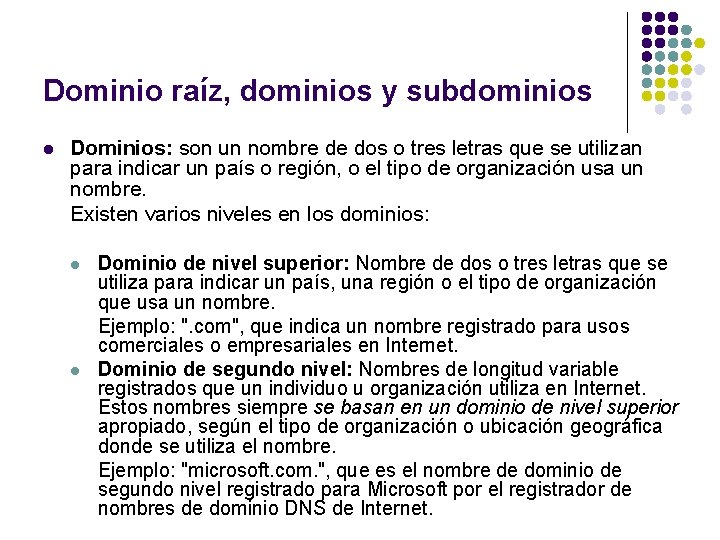 Dominio raíz, dominios y subdominios l Dominios: son un nombre de dos o tres