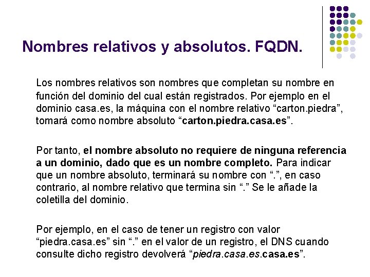 Nombres relativos y absolutos. FQDN. Los nombres relativos son nombres que completan su nombre