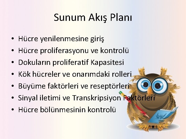 Sunum Akış Planı • • Hücre yenilenmesine giriş Hücre proliferasyonu ve kontrolü Dokuların proliferatif