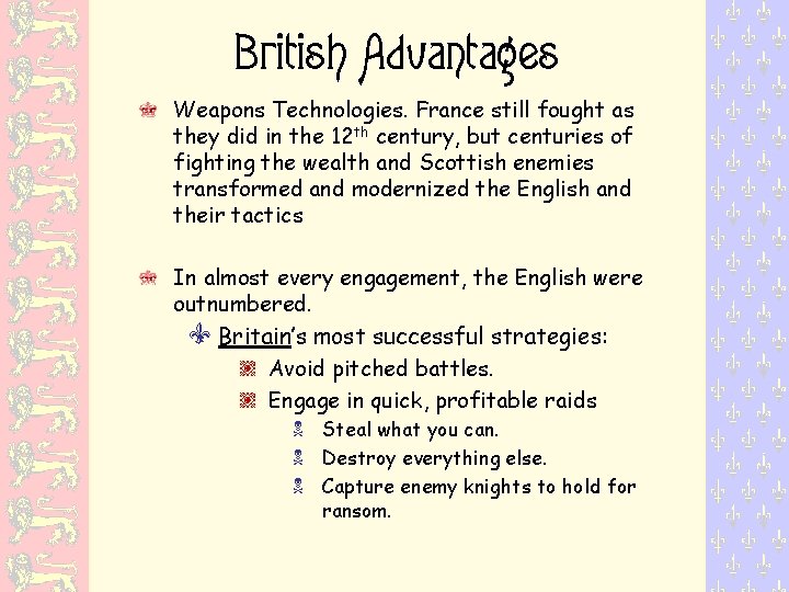 British Advantages Weapons Technologies. France still fought as they did in the 12 th