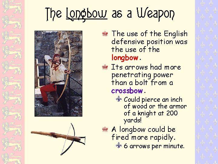 The Longbow as a Weapon The use of the English defensive position was the