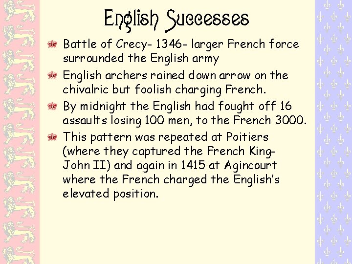English Successes Battle of Crecy- 1346 - larger French force surrounded the English army