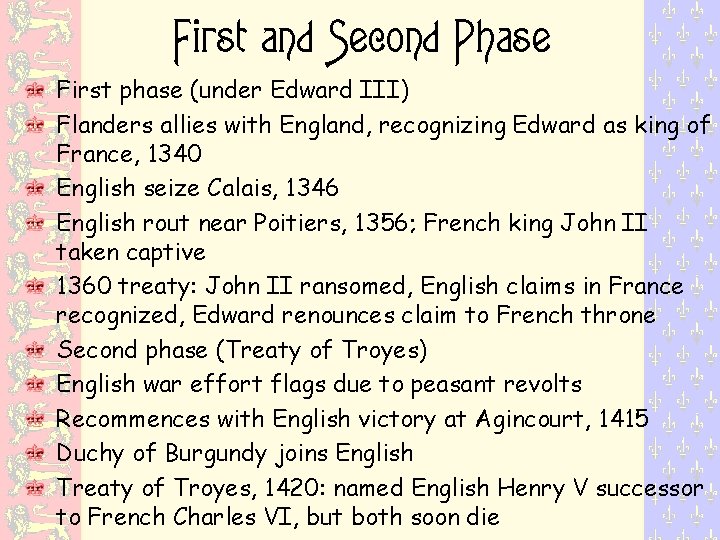 First and Second Phase First phase (under Edward III) Flanders allies with England, recognizing