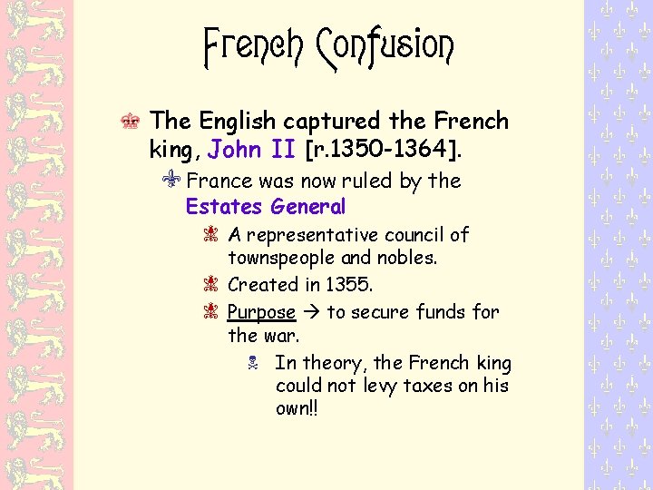 French Confusion The English captured the French king, John II [r. 1350 -1364]. Y