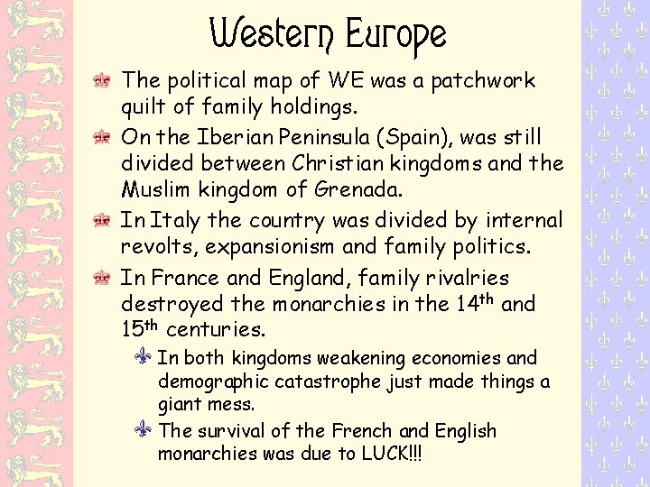 Western Europe The political map of WE was a patchwork quilt of family holdings.