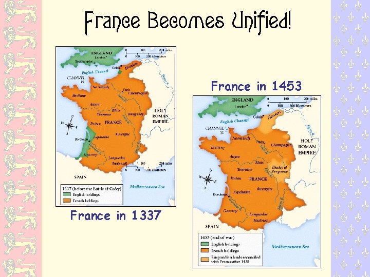 France Becomes Unified! France in 1453 France in 1337 