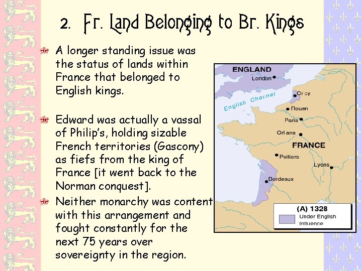 2. Fr. Land Belonging to Br. Kings A longer standing issue was the status
