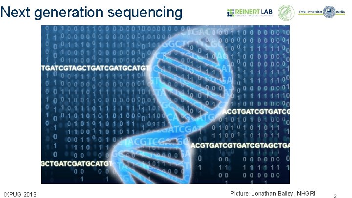 Next generation sequencing IXPUG 2019 Picture: Jonathan Bailey, NHGRI 2 