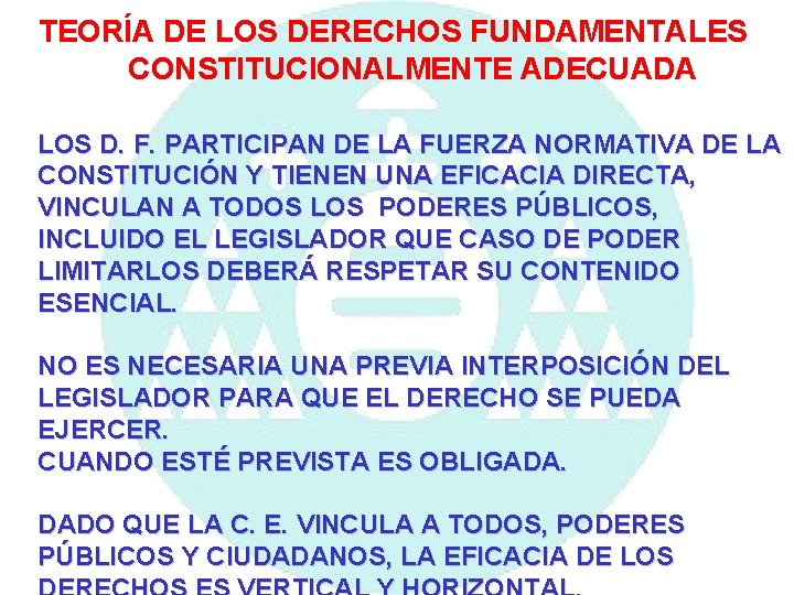 TEORÍA DE LOS DERECHOS FUNDAMENTALES CONSTITUCIONALMENTE ADECUADA LOS D. F. PARTICIPAN DE LA FUERZA