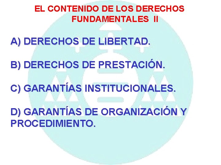 EL CONTENIDO DE LOS DERECHOS FUNDAMENTALES II A) DERECHOS DE LIBERTAD. B) DERECHOS DE