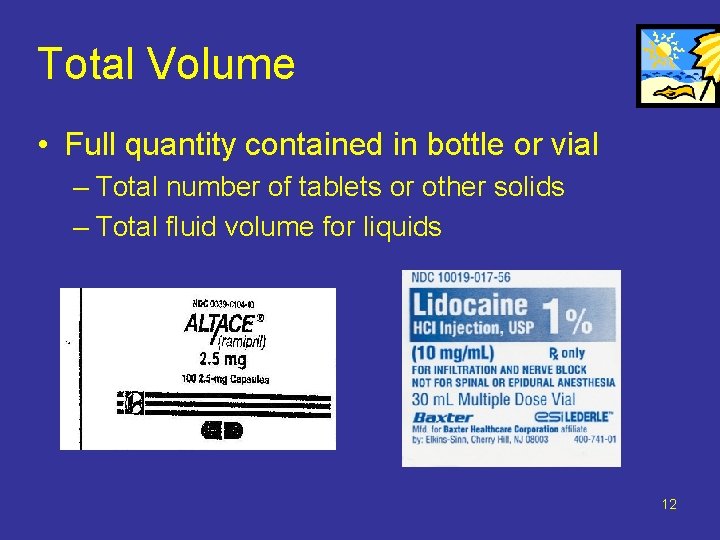 Total Volume • Full quantity contained in bottle or vial – Total number of