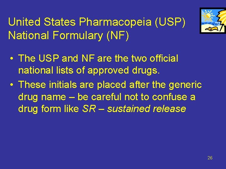 United States Pharmacopeia (USP) National Formulary (NF) • The USP and NF are the