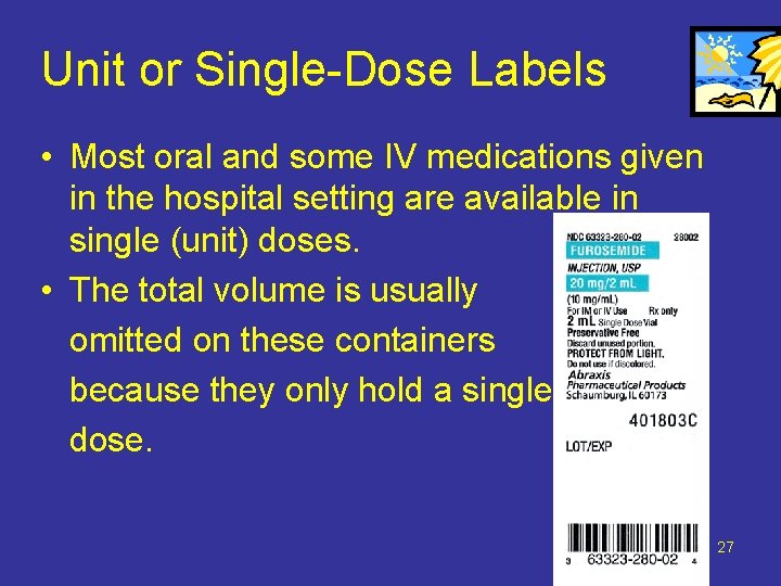 Unit or Single-Dose Labels • Most oral and some IV medications given in the