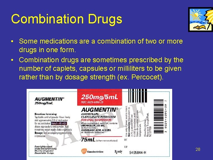Combination Drugs • Some medications are a combination of two or more drugs in