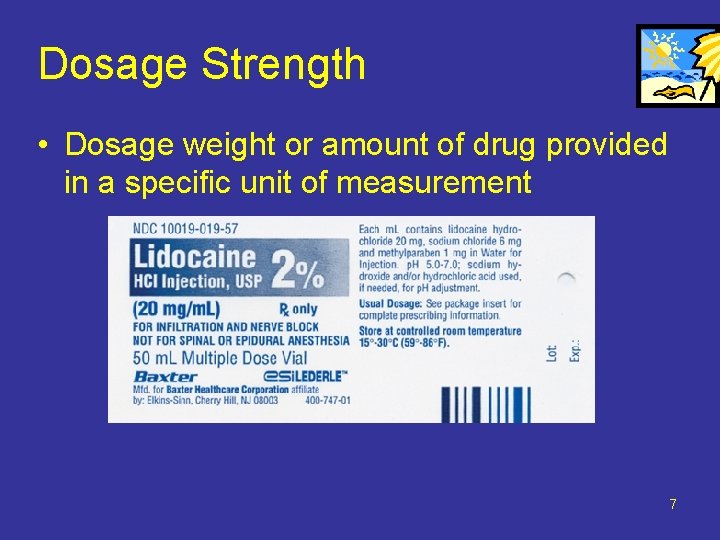 Dosage Strength • Dosage weight or amount of drug provided in a specific unit