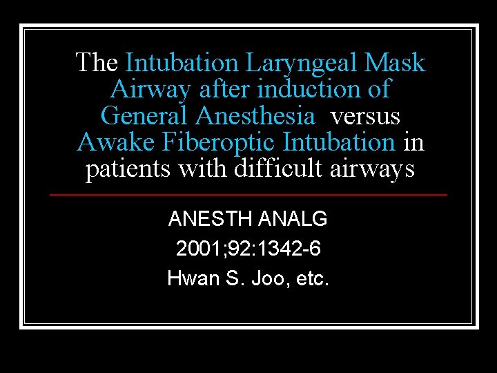 The Intubation Laryngeal Mask Airway after induction of General Anesthesia versus Awake Fiberoptic Intubation