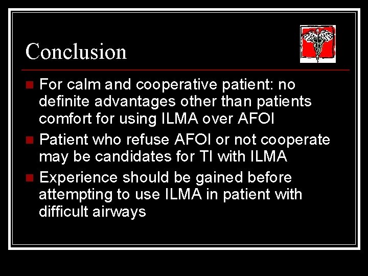 Conclusion For calm and cooperative patient: no definite advantages other than patients comfort for