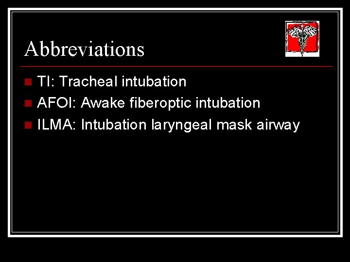 Abbreviations TI: Tracheal intubation n AFOI: Awake fiberoptic intubation n ILMA: Intubation laryngeal mask