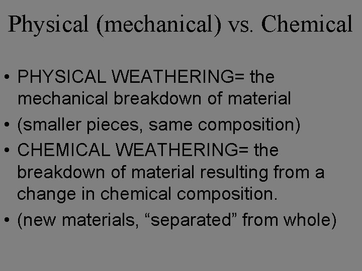 Weathering The breakdown of rocks into small particles