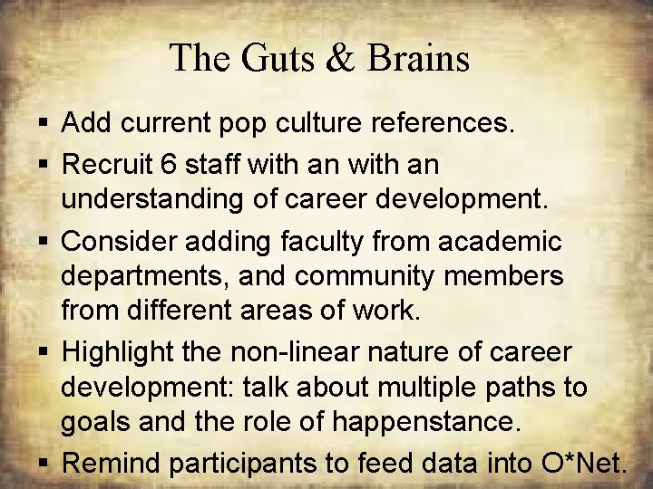 The Guts & Brains § Add current pop culture references. § Recruit 6 staff