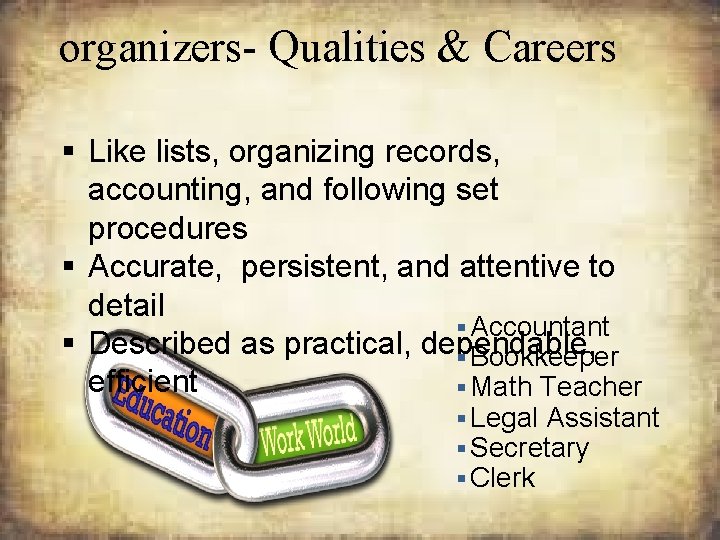 organizers- Qualities & Careers § Like lists, organizing records, accounting, and following set procedures