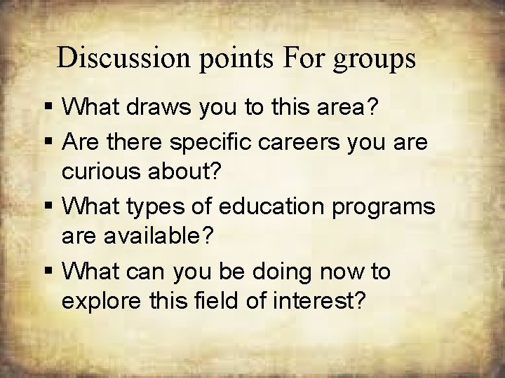 Discussion points For groups § What draws you to this area? § Are there