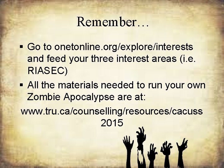Remember… § Go to onetonline. org/explore/interests and feed your three interest areas (i. e.