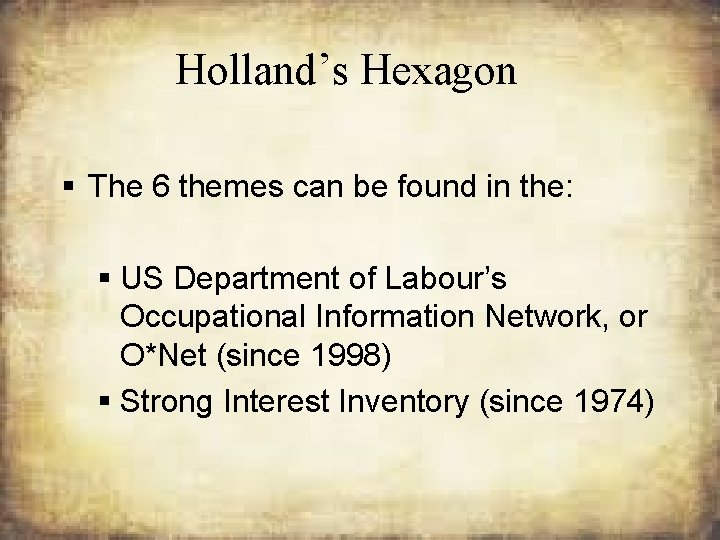 Holland’s Hexagon § The 6 themes can be found in the: § US Department